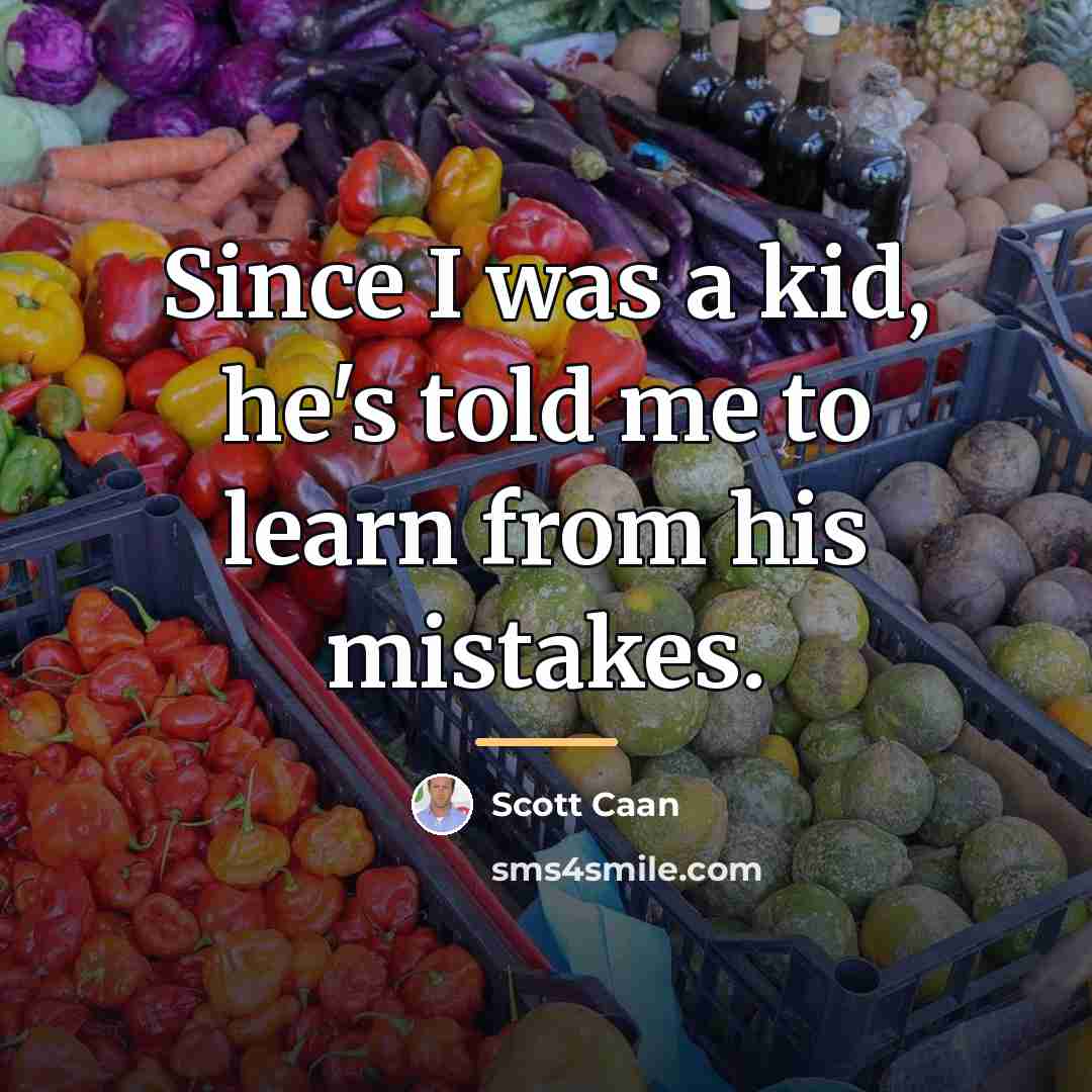 “Since I was a kid, he's told me to learn…” quote by Scott Caan
