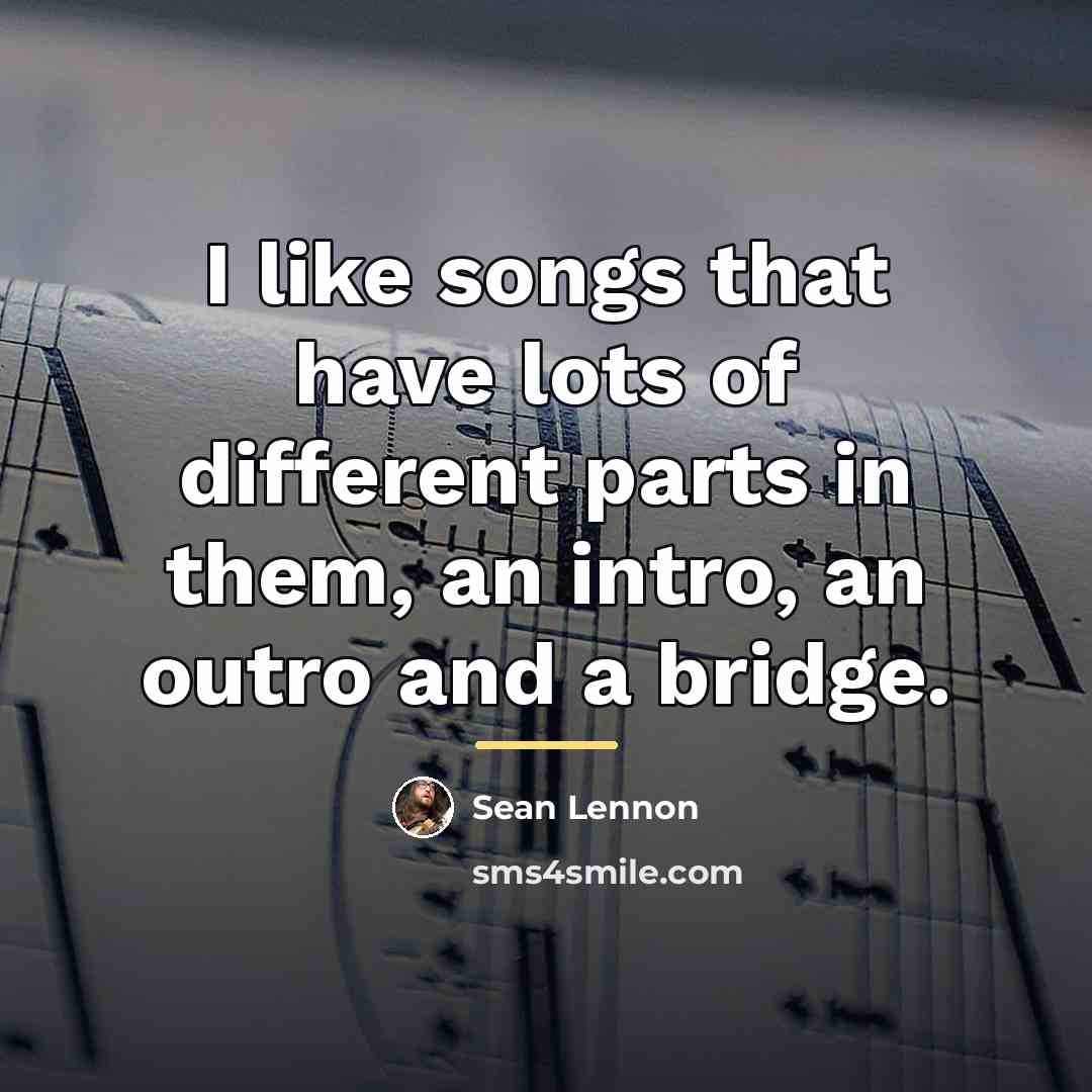 “I like songs that have lots of different parts in…” quote by Sean Lennon