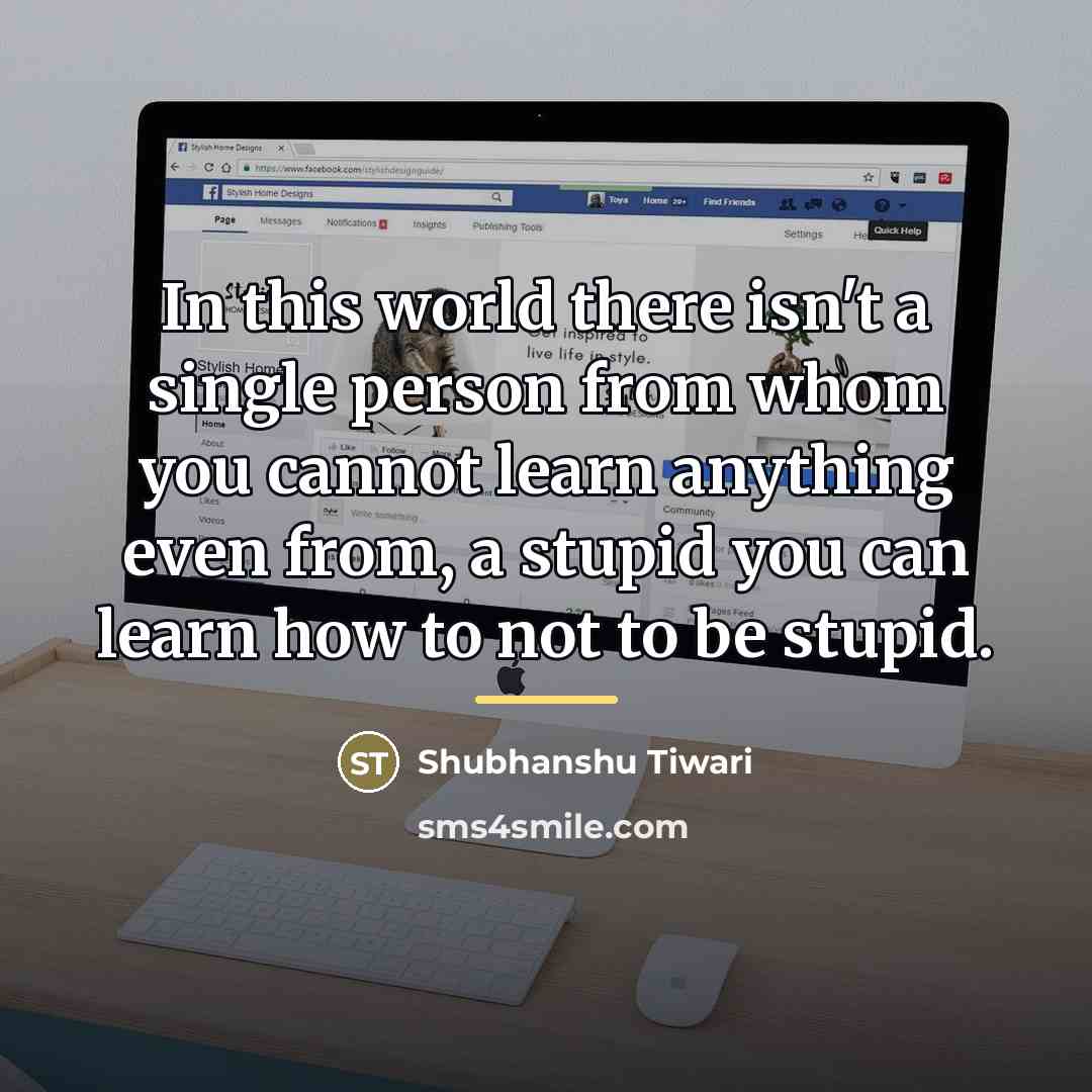“In this world there isn't a single person from whom…” quote by Shubhanshu Tiwari
