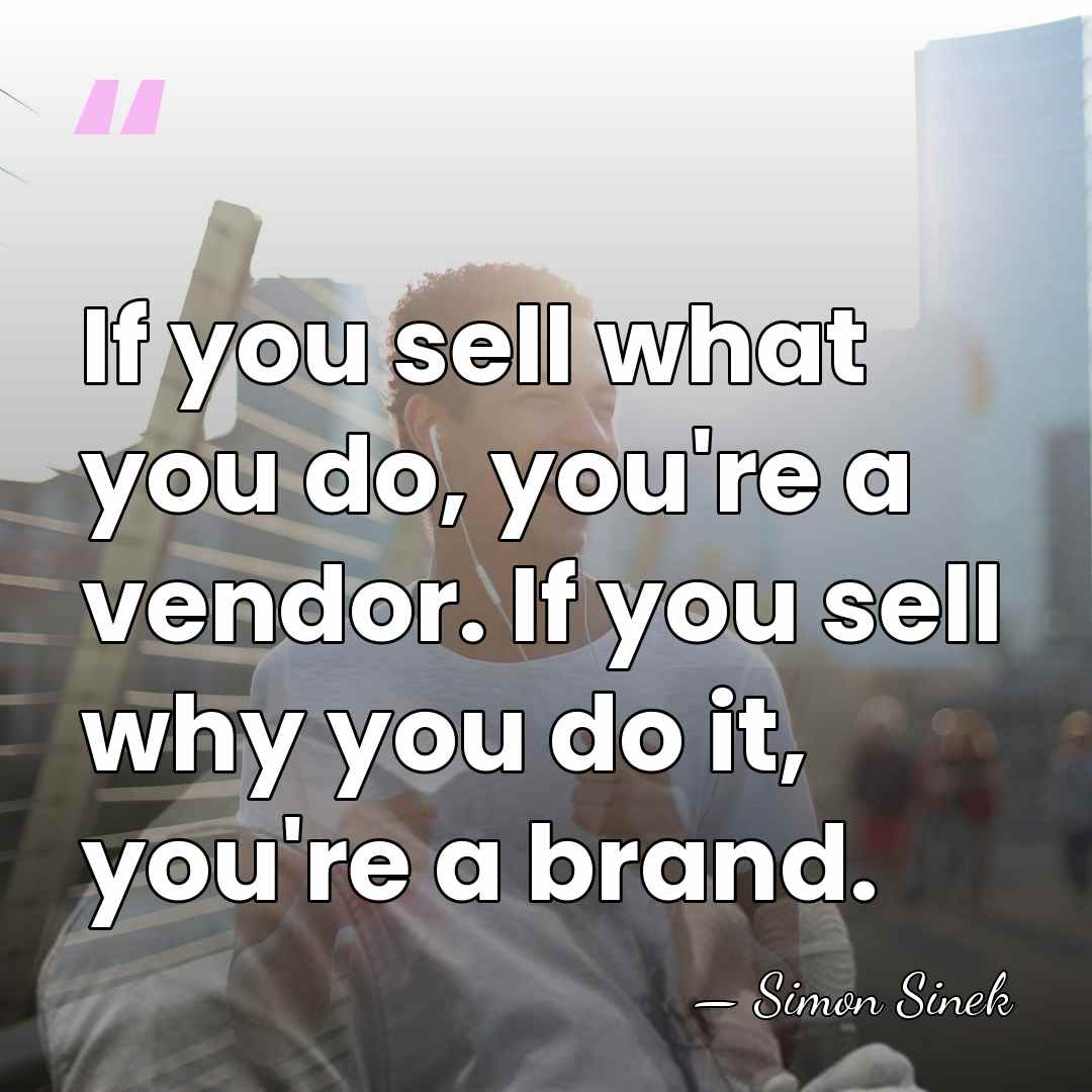 If you sell what you do, you're a vendor. If you sell&hellip; - Simon Sinek