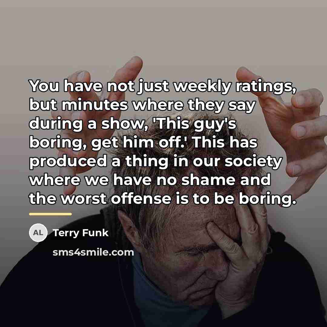 “You have not just weekly ratings, but minutes where they…” quote by Terry Funk