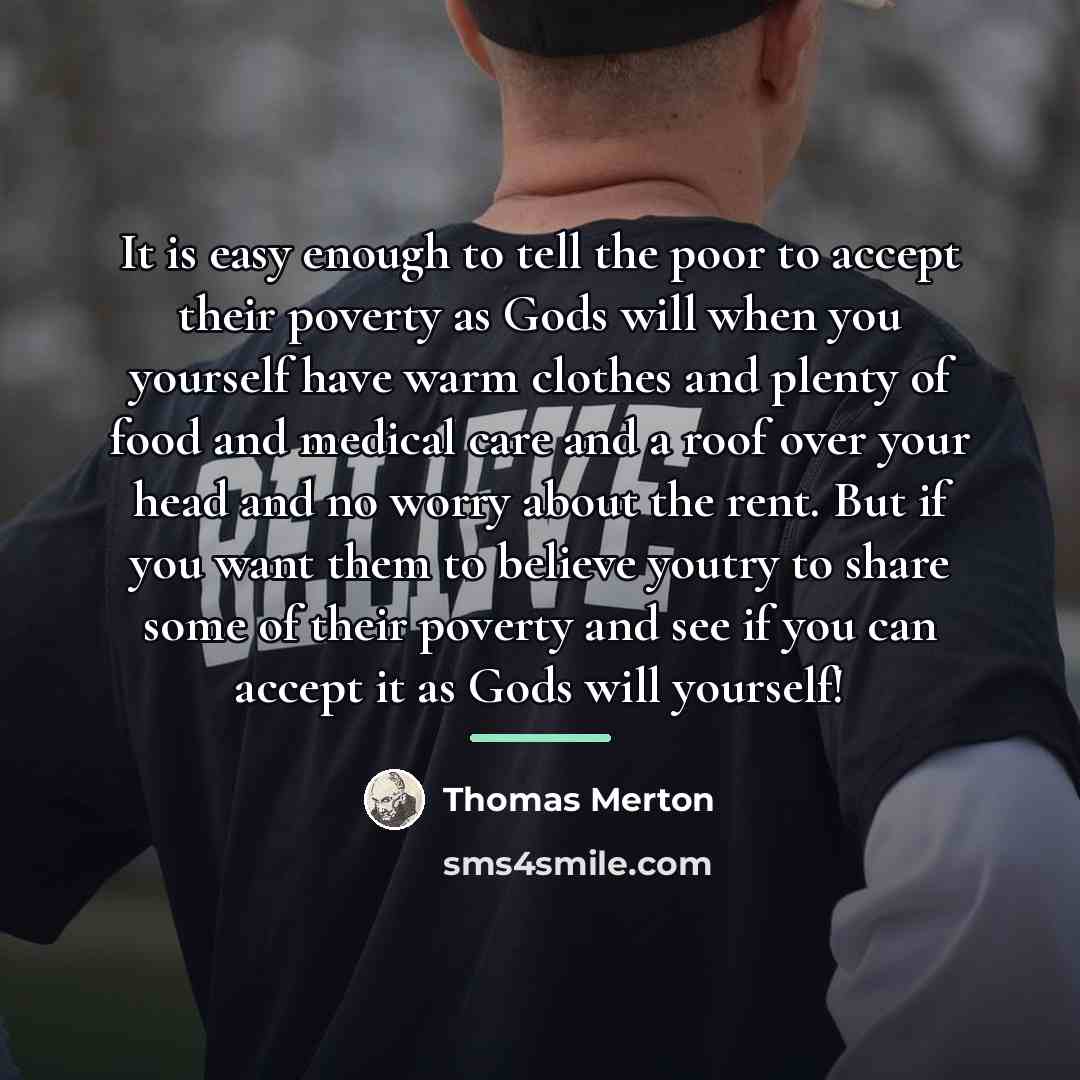 “It is easy enough to tell the poor to accept…” quote by Thomas Merton