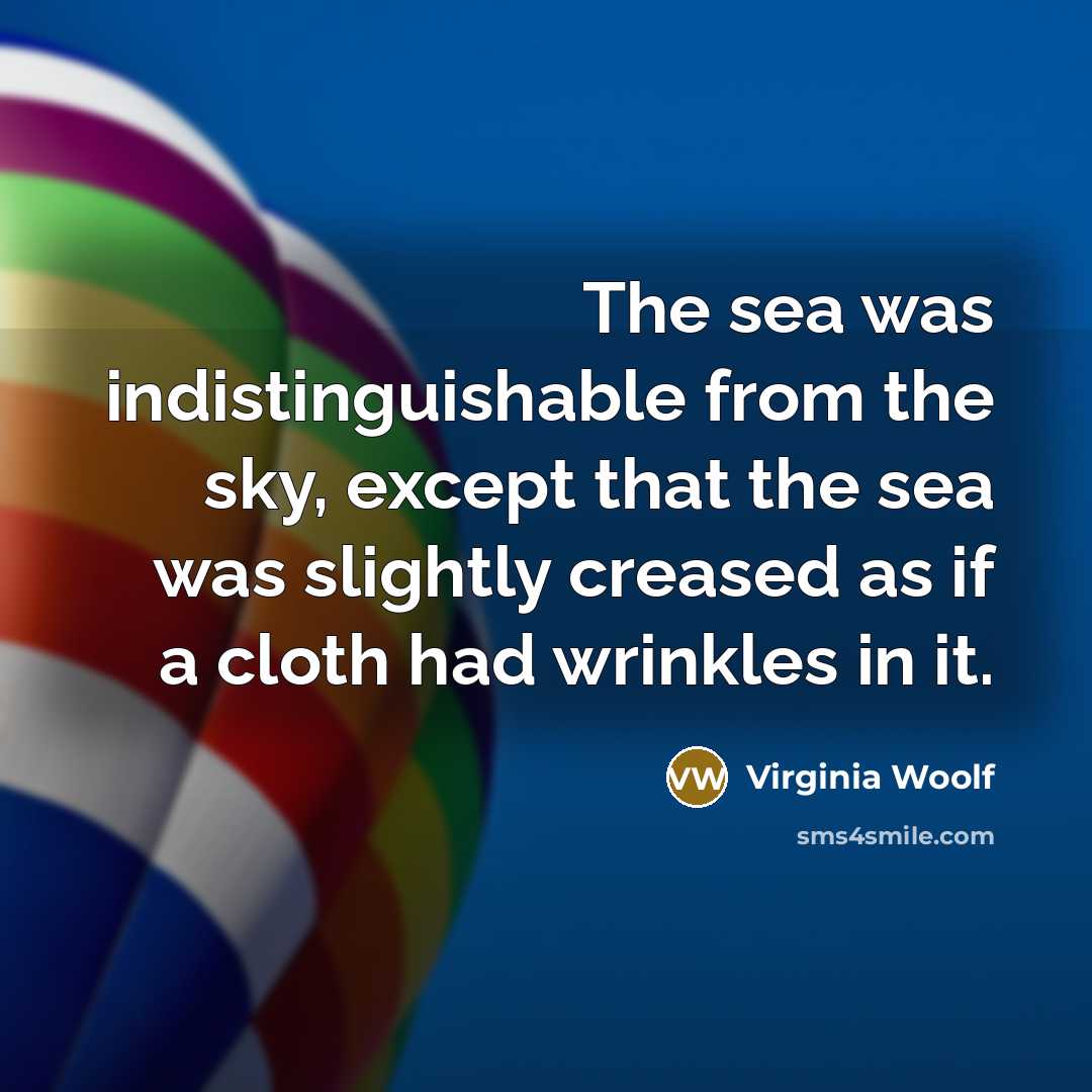“The sea was indistinguishable from the sky, except that the…” quote by Virginia Woolf