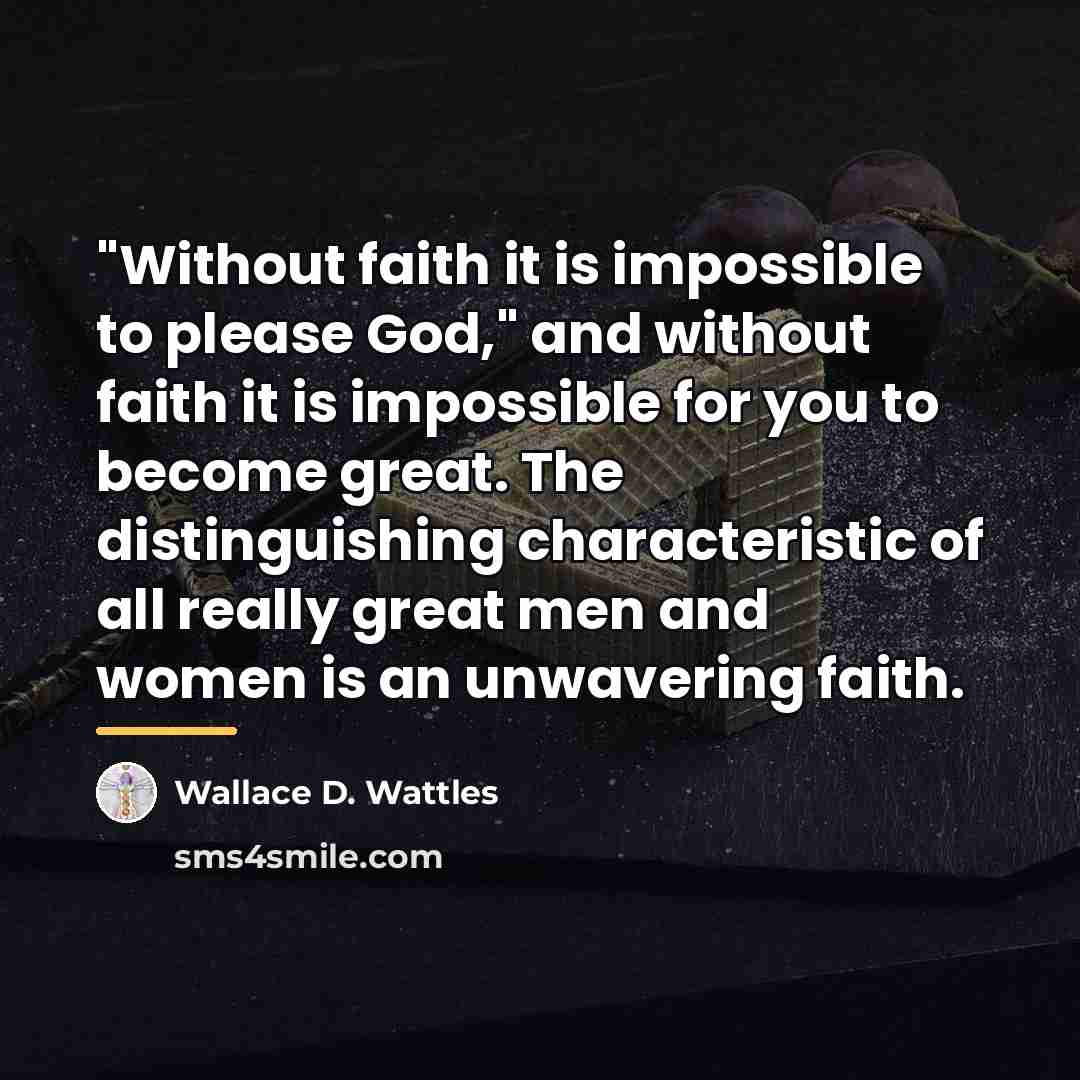 “"Without faith it is impossible to please God," and without…” quote by Wallace D. Wattles