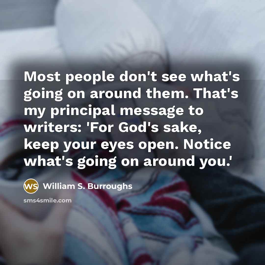 “Most people don't see what's going on around them. That's…” quote by William S. Burroughs
