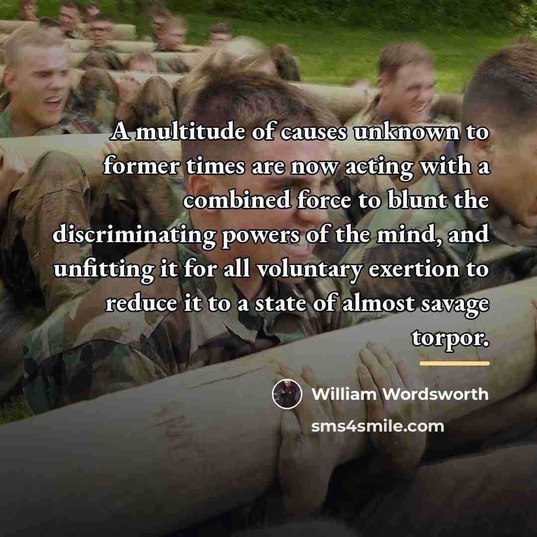 “A multitude of causes unknown to former times are now…” quote by William Wordsworth