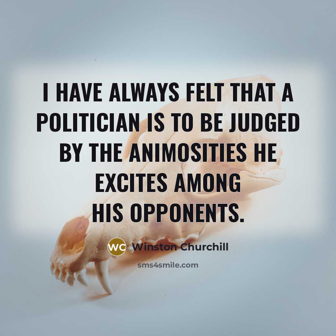 “I have always felt that a politician is to be…” quote by Winston Churchill