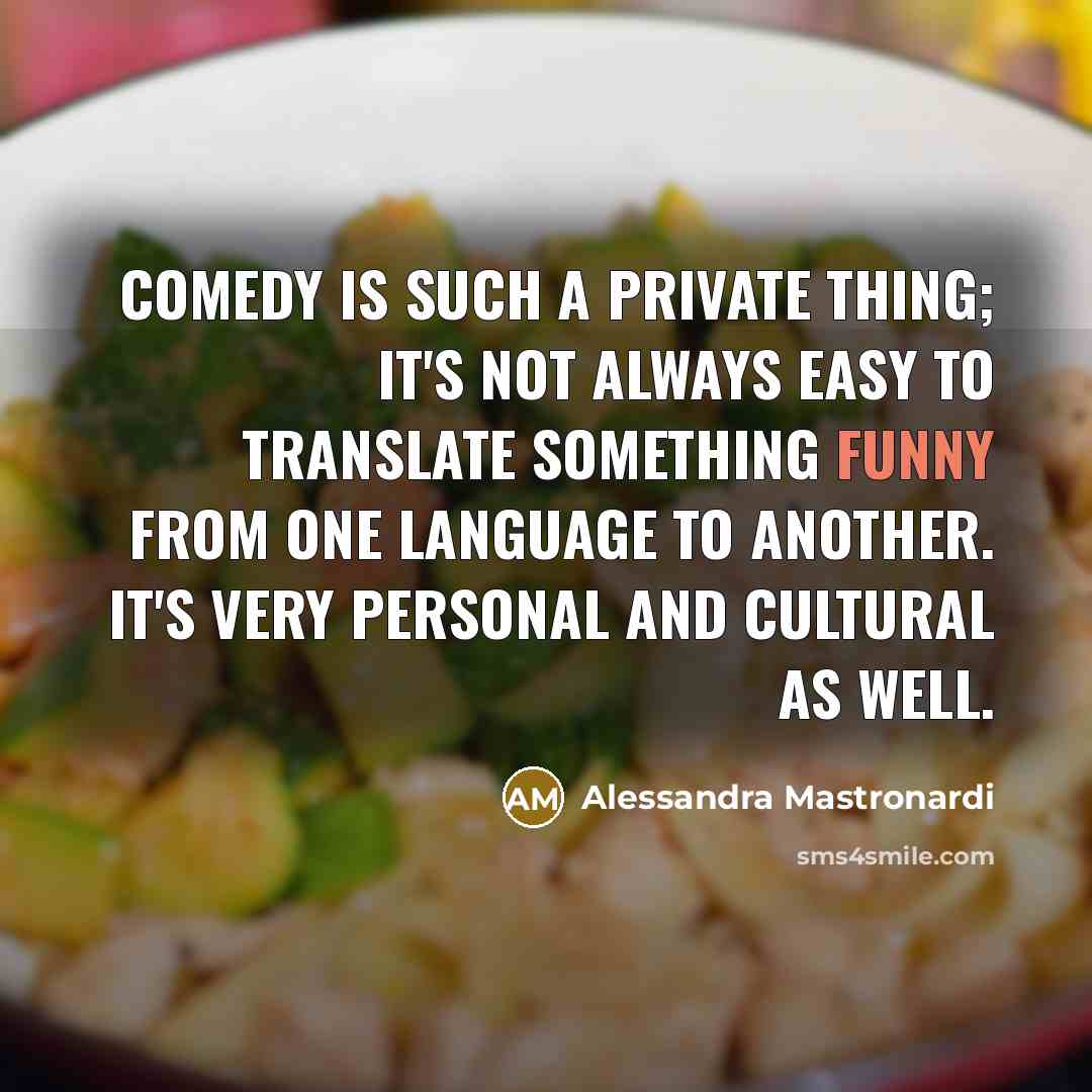 “Comedy is such a private thing; it's not always easy…” quote by Alessandra Mastronardi