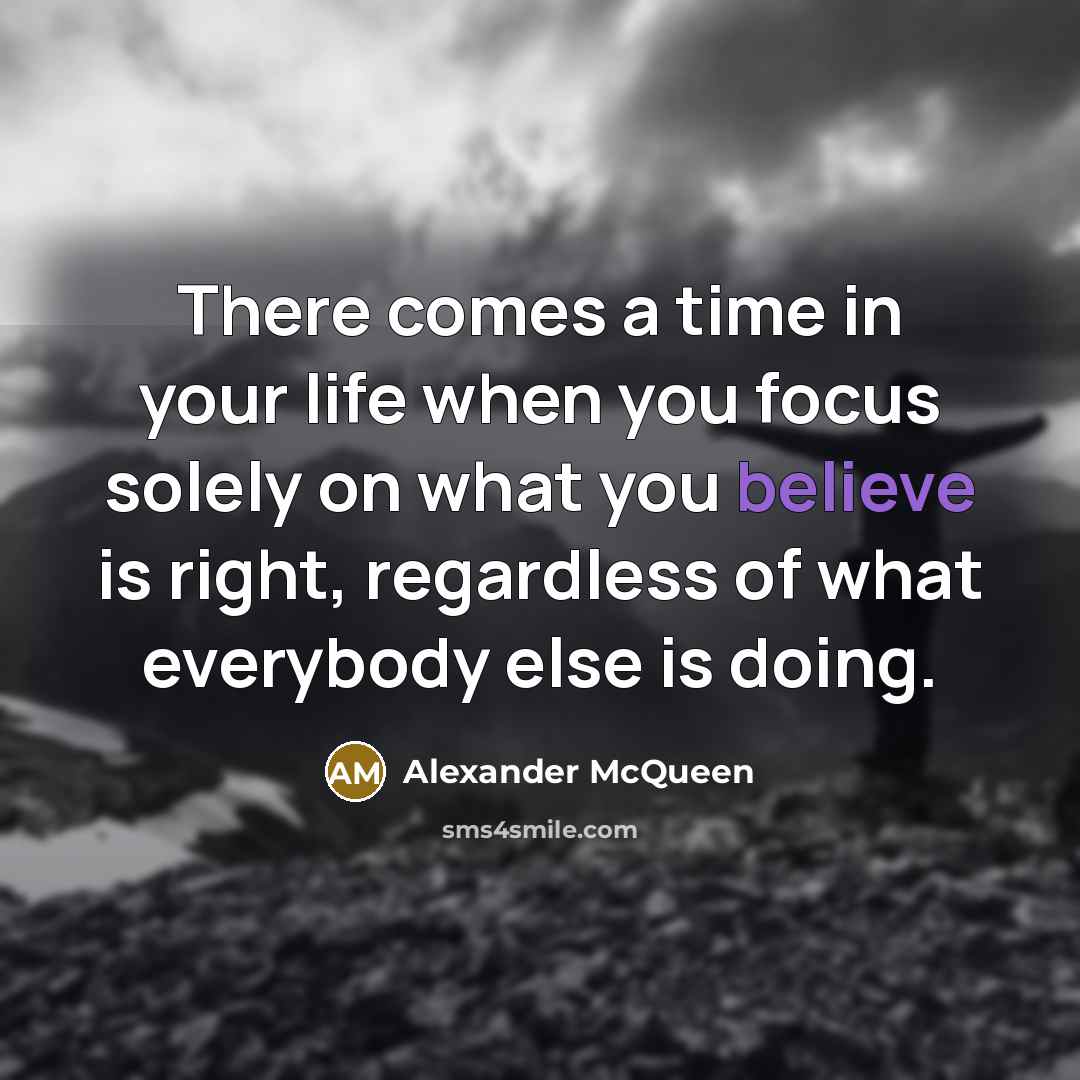 “There comes a time in your life when you focus…” quote by Alexander McQueen