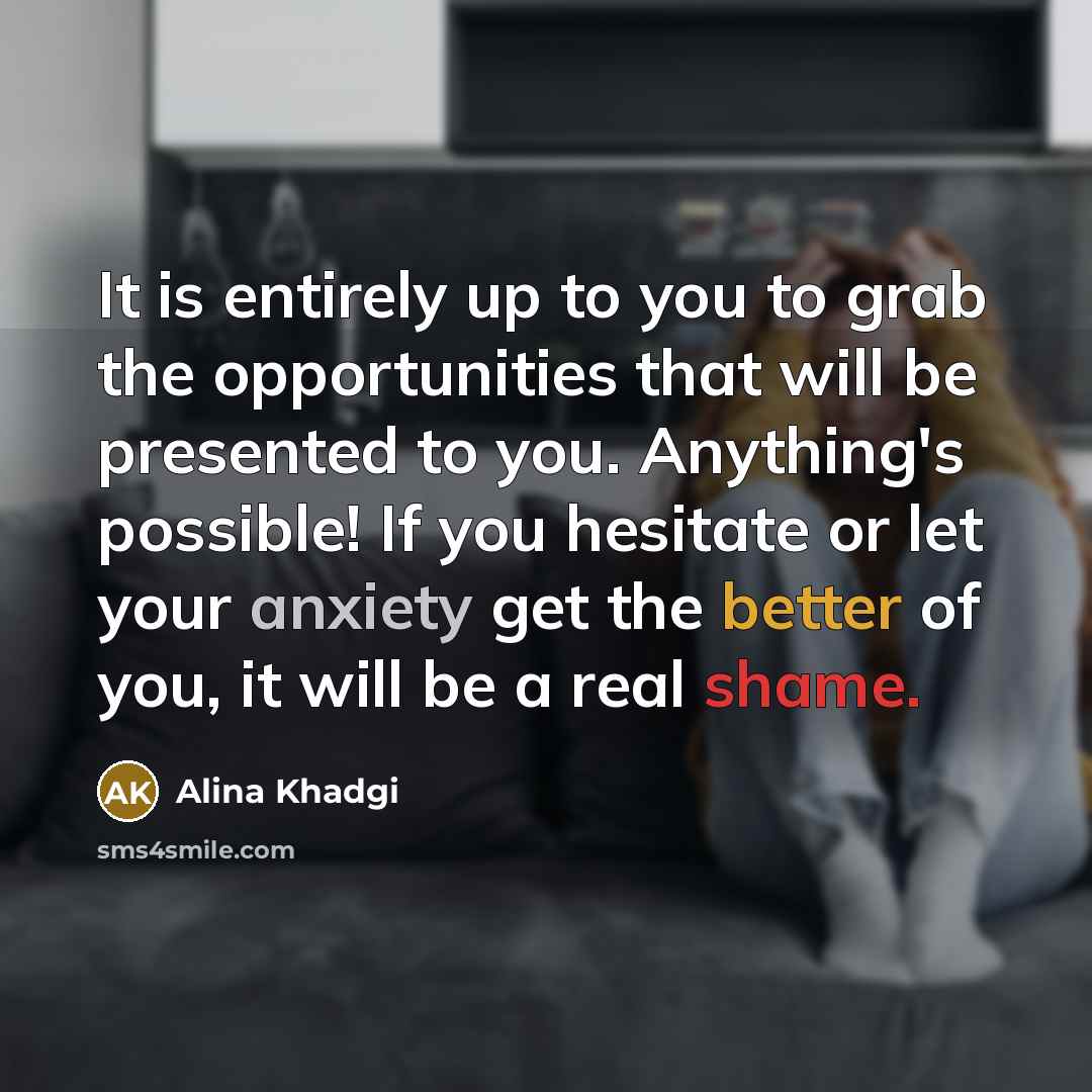 “It is entirely up to you to grab the opportunities…” quote by Alina Khadgi