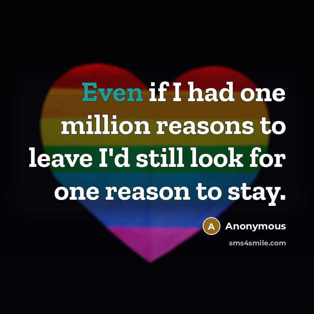 “Even if I had one million reasons to leave I'd…” quote by Anonymous