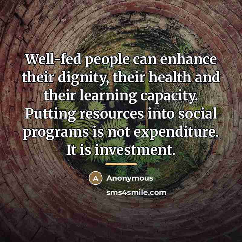 “Well-fed people can enhance their dignity, their health and their…” quote by Anonymous
