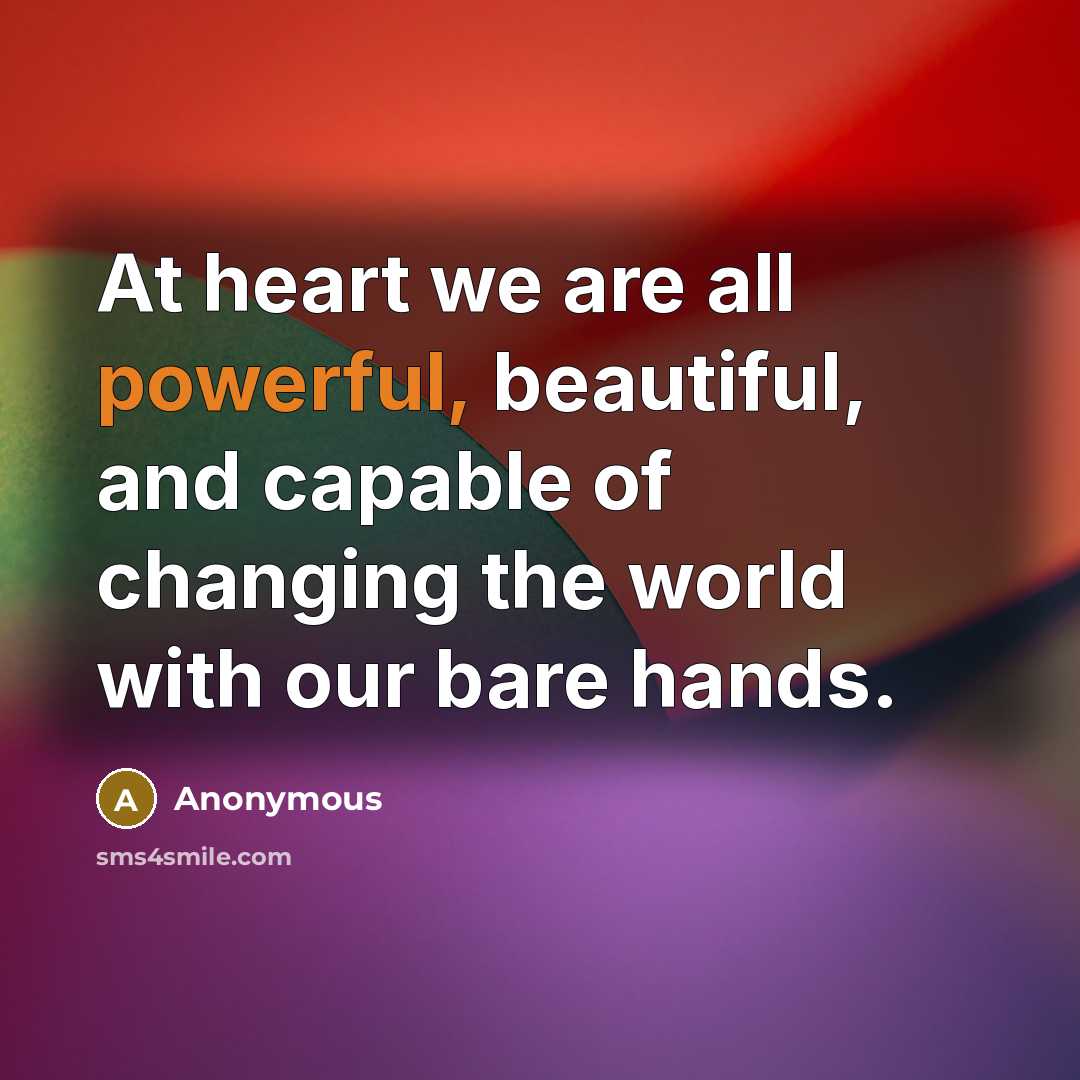 “At heart we are all powerful, beautiful, and capable of…” quote by Anonymous