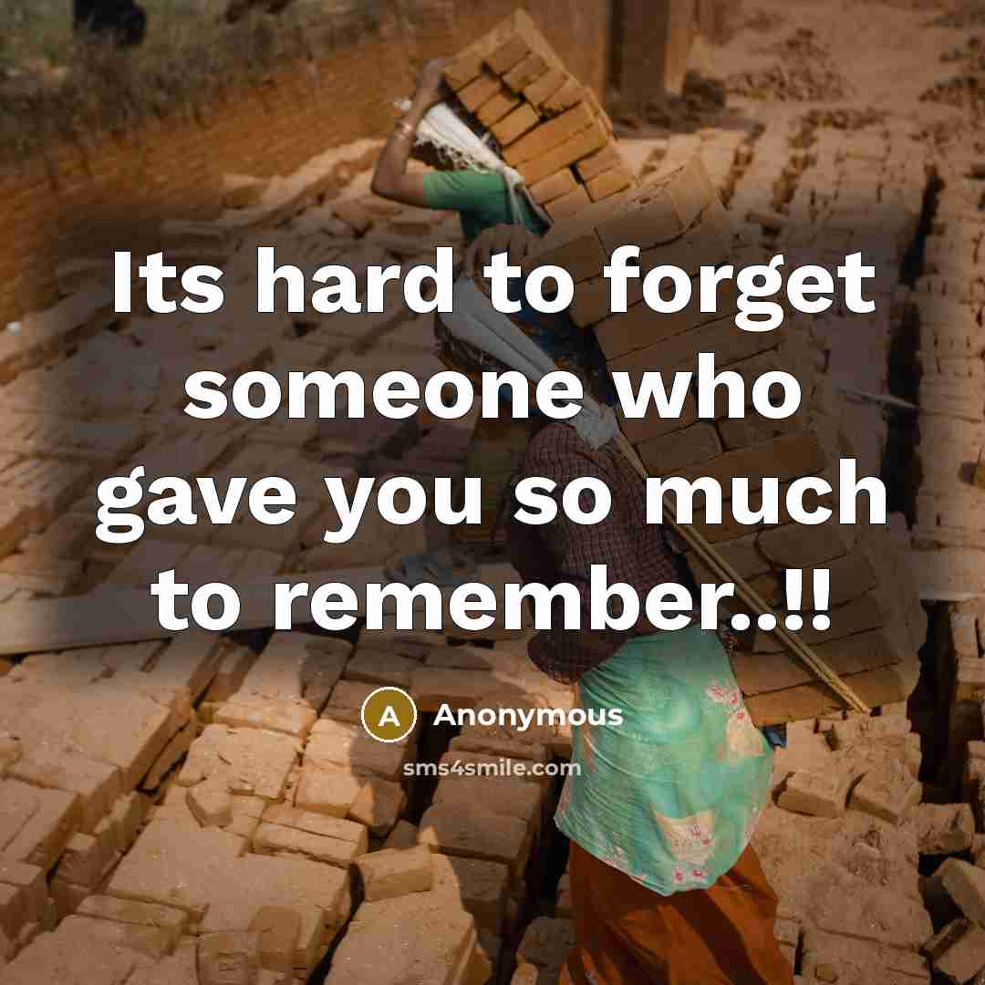 “Its hard to forget someone who gave you so much…” quote by Anonymous