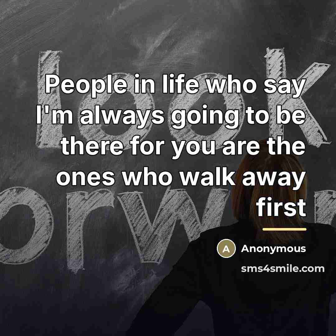 “People in life who say I'm always going to be…” quote by Anonymous