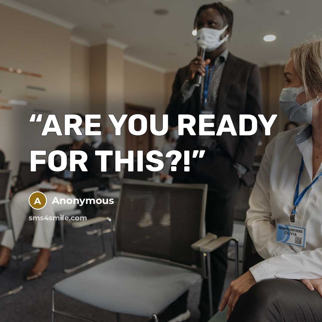 “ARE YOU READY FOR THIS?!” quote by Anonymous
