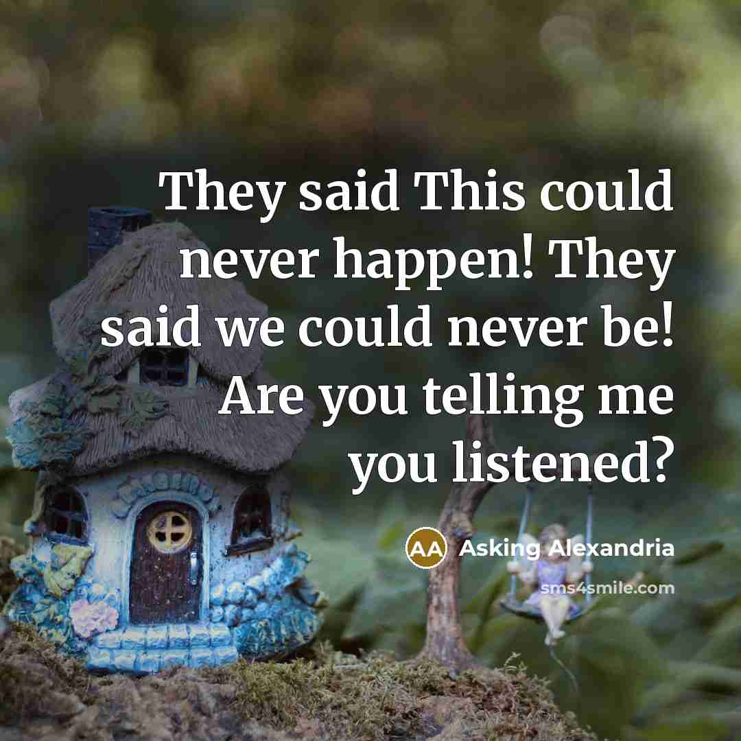 “They said This could never happen! They said we could…” quote by Asking Alexandria