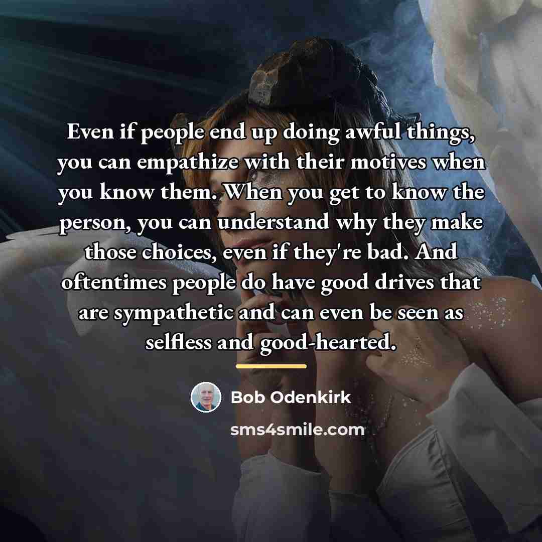 “Even if people end up doing awful things, you can…” quote by Bob Odenkirk