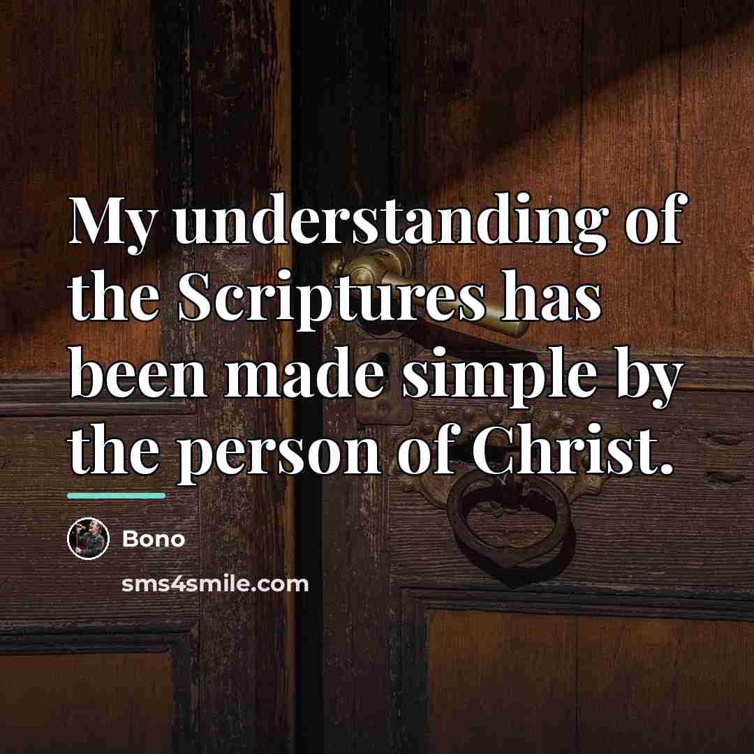 “My understanding of the Scriptures has been made simple by…” quote by Bono