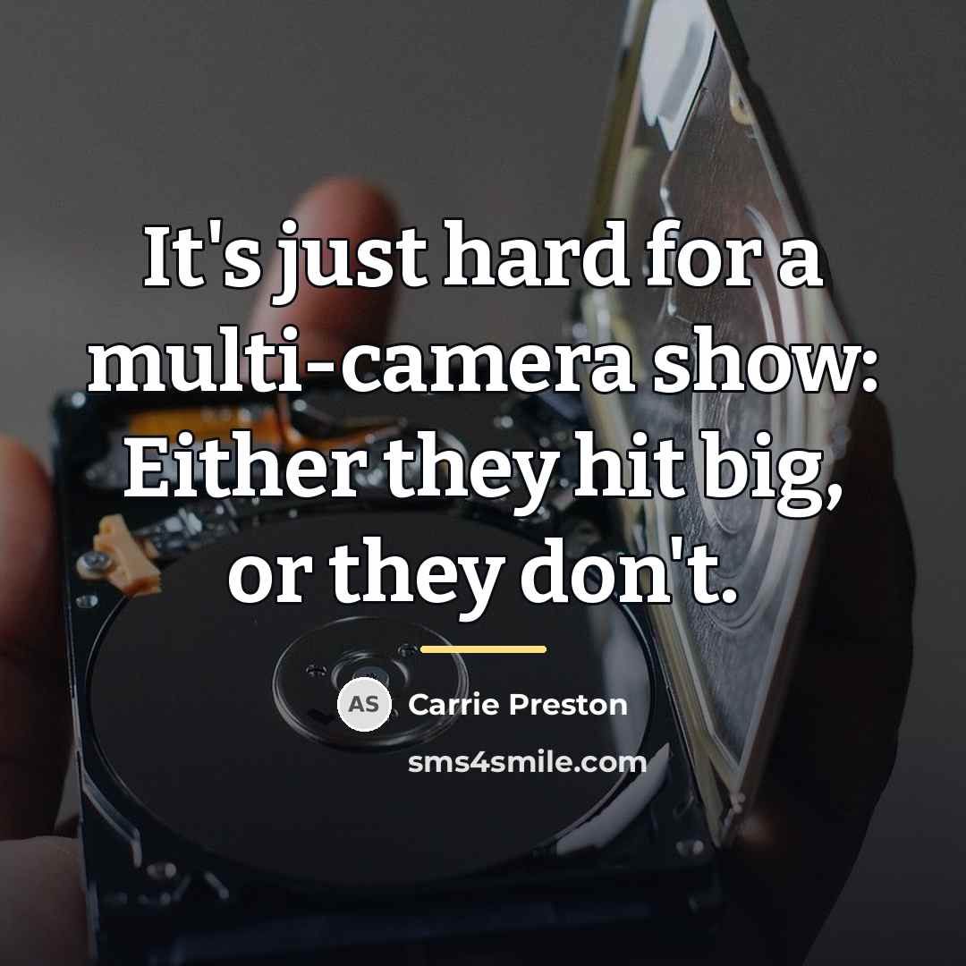“It's just hard for a multi-camera show: Either they hit…” quote by Carrie Preston