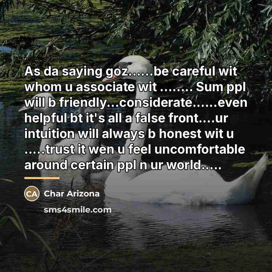“As da saying goz......be careful wit whom u associate wit…” quote by Char Arizona