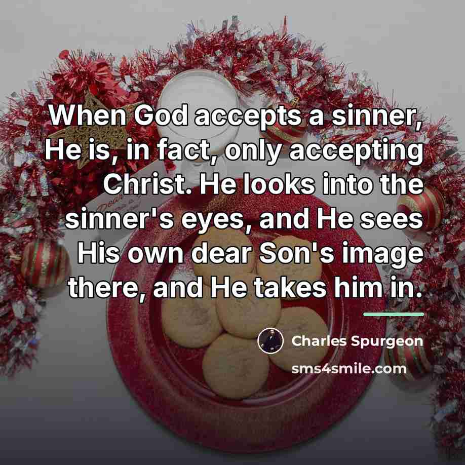 “When God accepts a sinner, He is, in fact, only…” quote by Charles Spurgeon