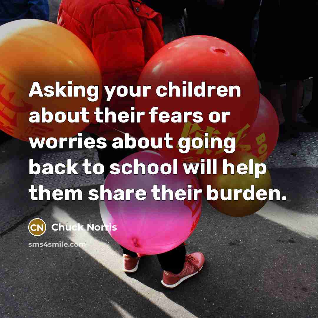 “Asking your children about their fears or worries about going…” quote by Chuck Norris