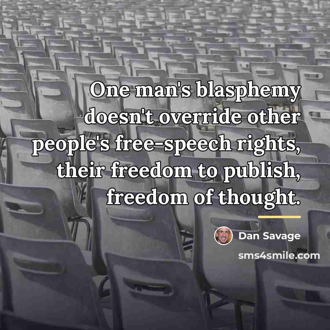 “One man's blasphemy doesn't override other people's free-speech rights, their…” quote by Dan Savage