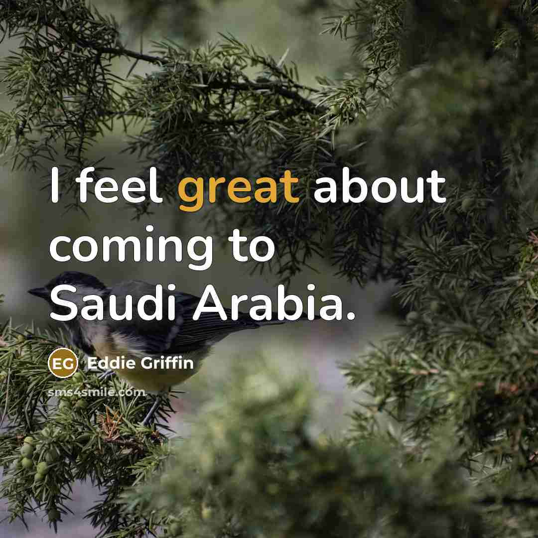 “I feel great about coming to Saudi Arabia.…” quote by Eddie Griffin