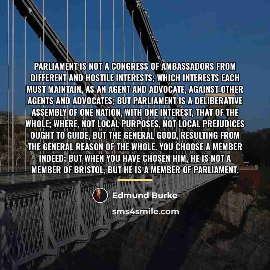 “Parliament is not a congress of ambassadors from different and…” quote by Edmund Burke