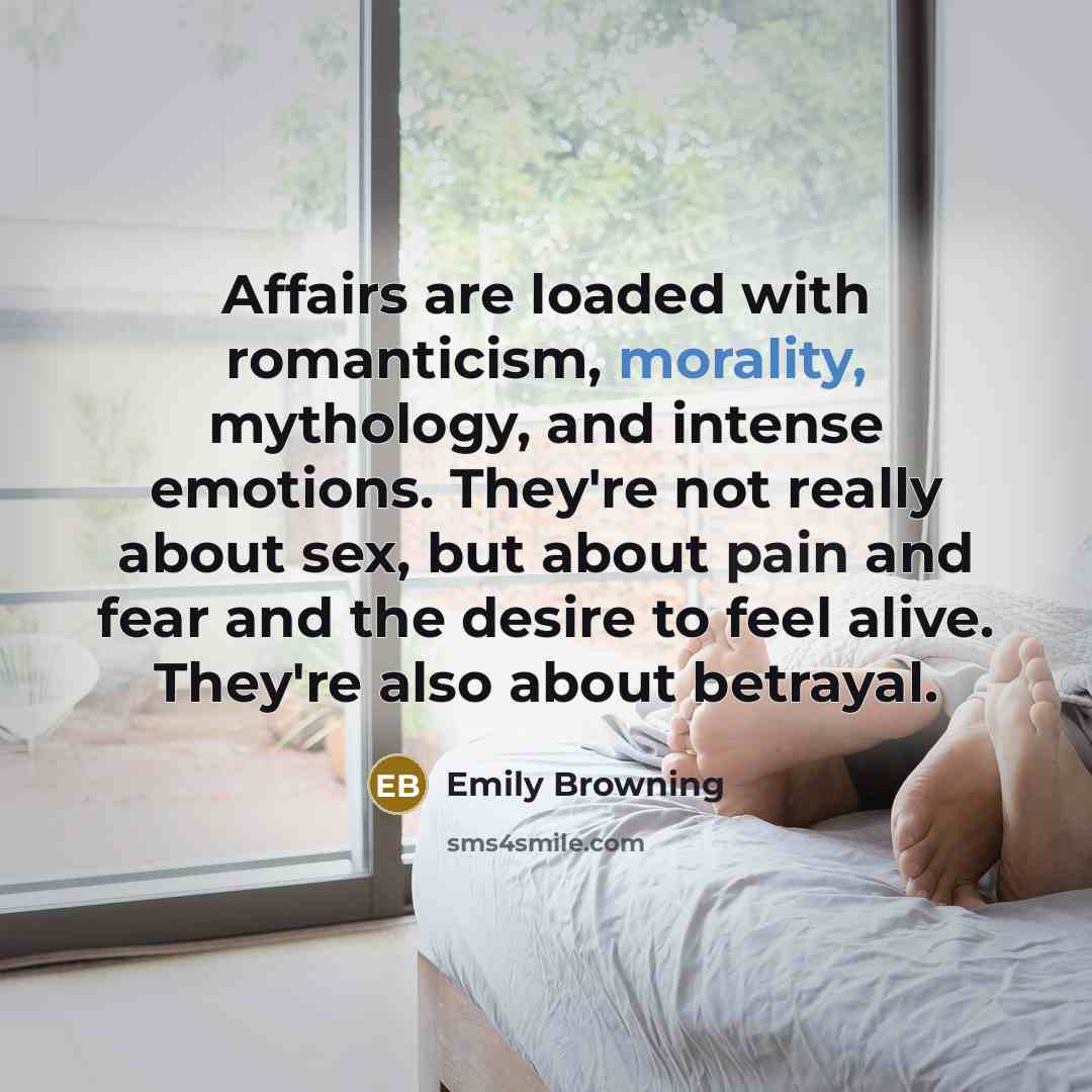 “Affairs are loaded with romanticism, morality, mythology, and intense emotions.…” quote by Emily Browning