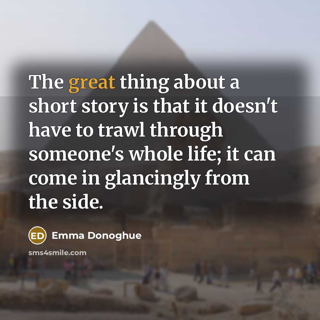 “The great thing about a short story is that it…” quote by Emma Donoghue