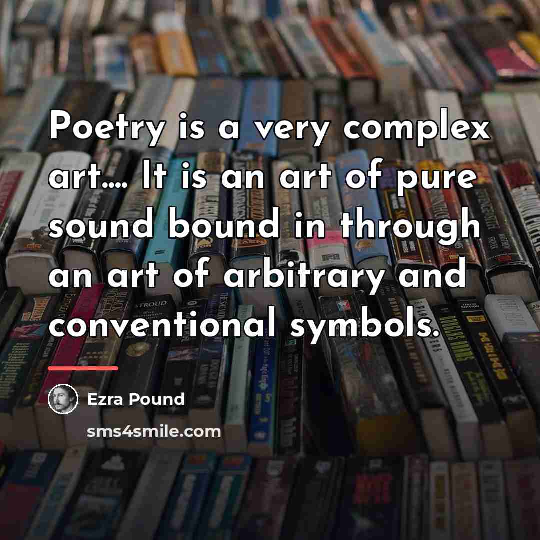 “Poetry is a very complex art.... It is an art…” quote by Ezra Pound