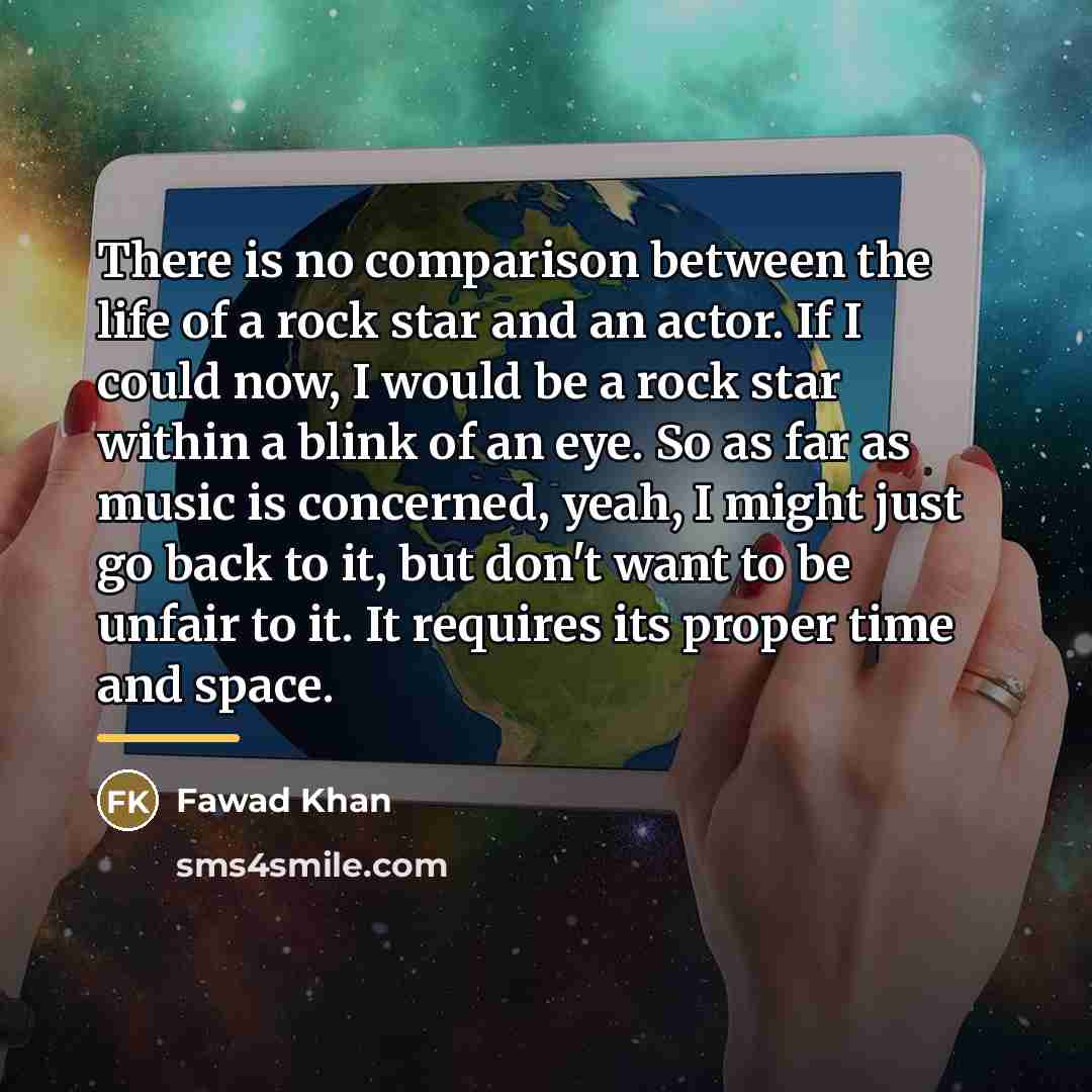“There is no comparison between the life of a rock…” quote by Fawad Khan
