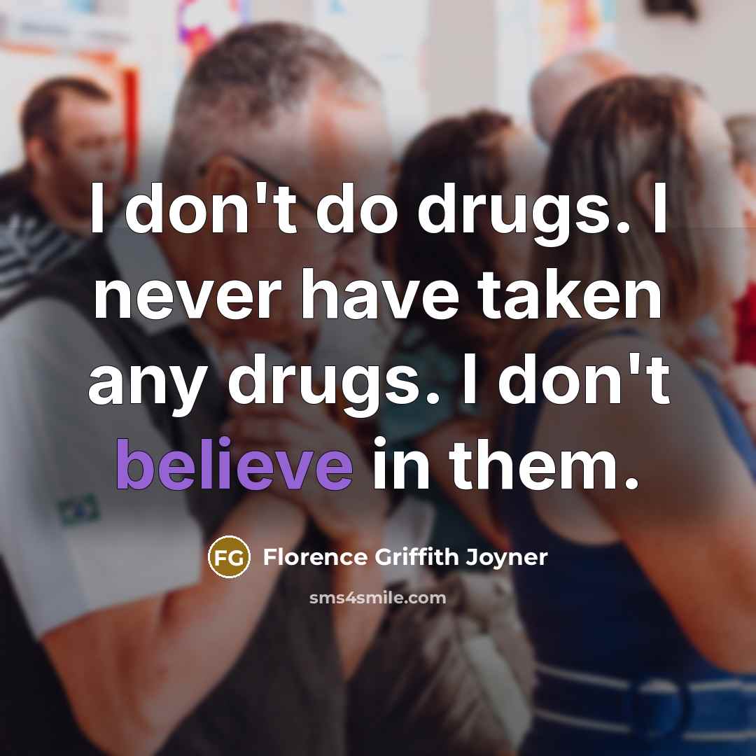 “I don't do drugs. I never have taken any drugs.…” quote by Florence Griffith Joyner