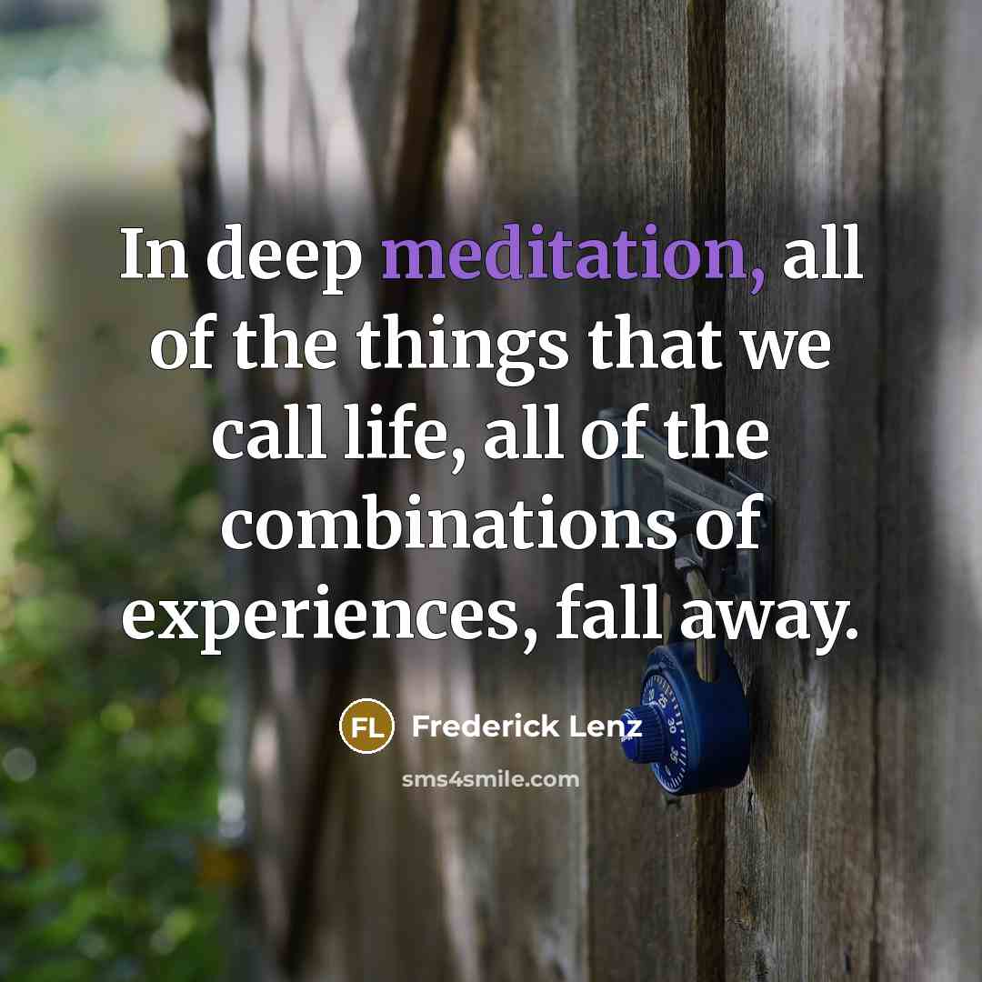 “In deep meditation, all of the things that we call…” quote by Frederick Lenz