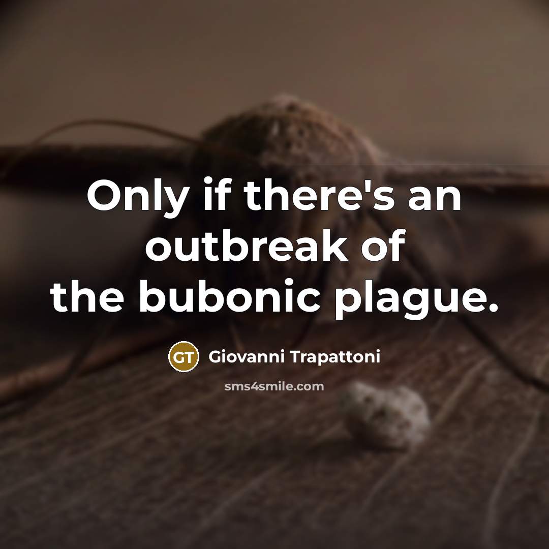 “Only if there's an outbreak of the bubonic plague.…” quote by Giovanni Trapattoni