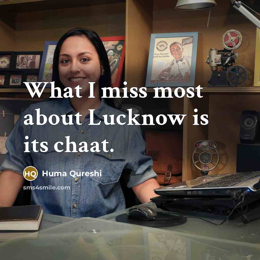 “What I miss most about Lucknow is its chaat.…” quote by Huma Qureshi