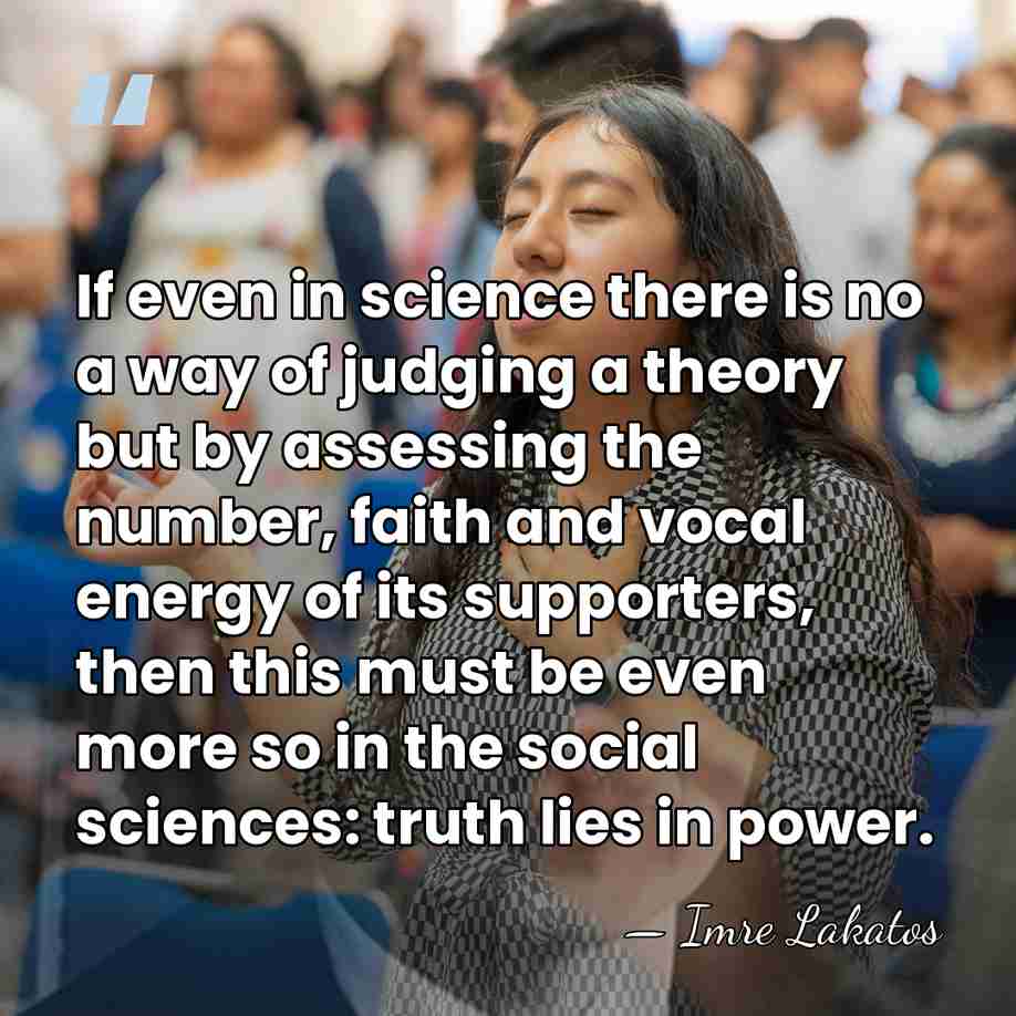If even in science there is no a way of judging a&hellip; - Imre Lakatos
