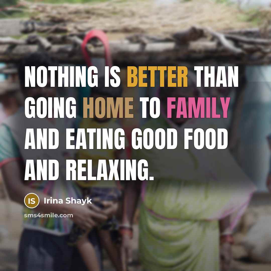 “Nothing is better than going home to family and eating…” quote by Irina Shayk
