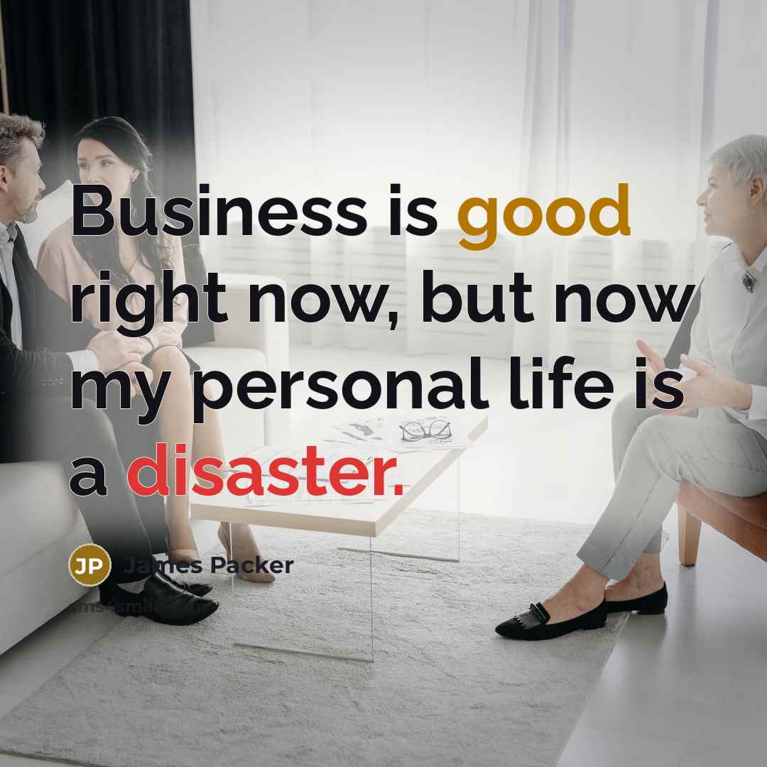“Business is good right now, but now my personal life…” quote by James Packer