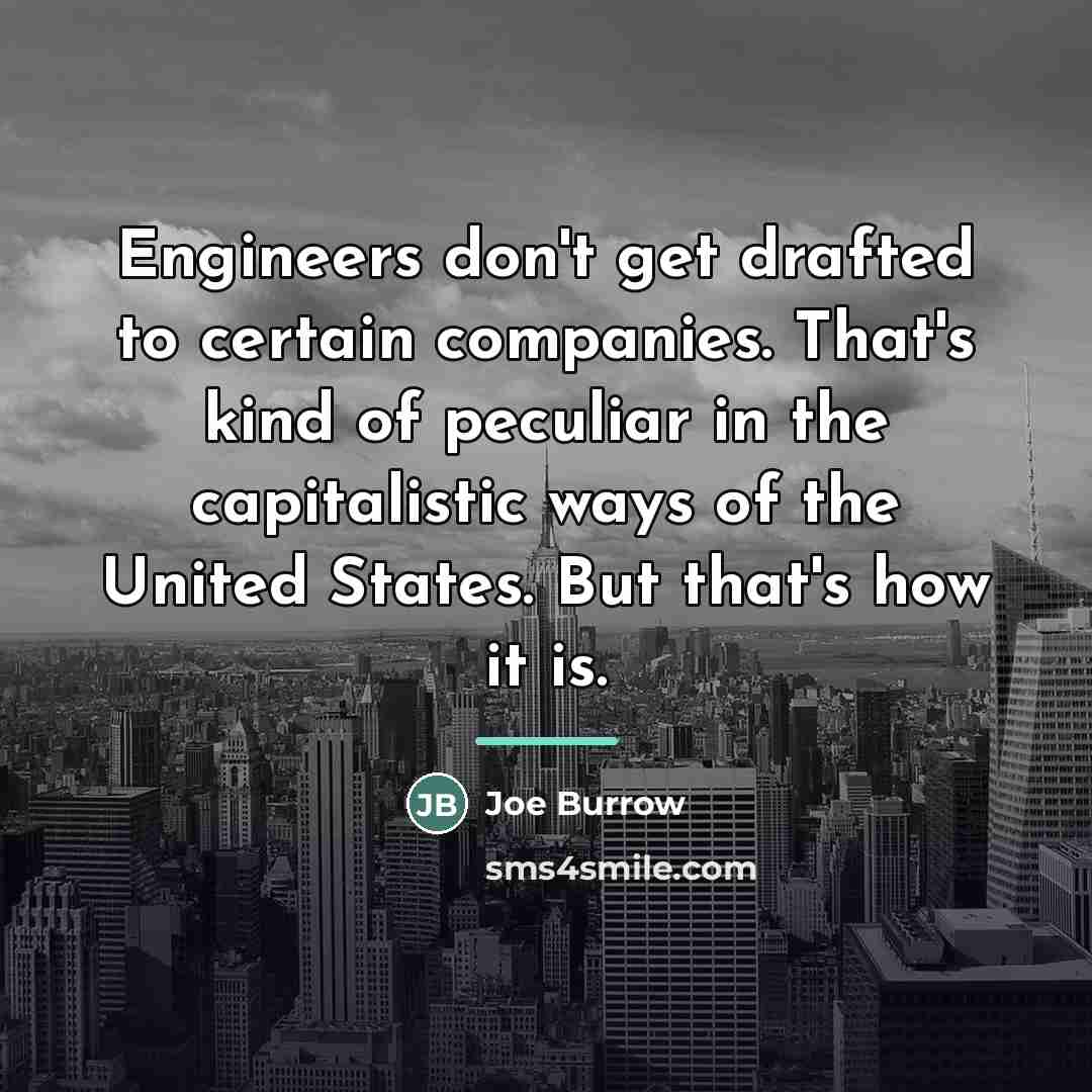 “Engineers don't get drafted to certain companies. That's kind of…” quote by Joe Burrow