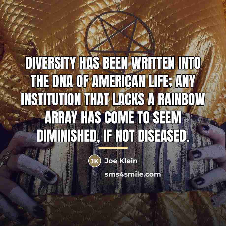 “Diversity has been written into the DNA of American life;…” quote by Joe Klein