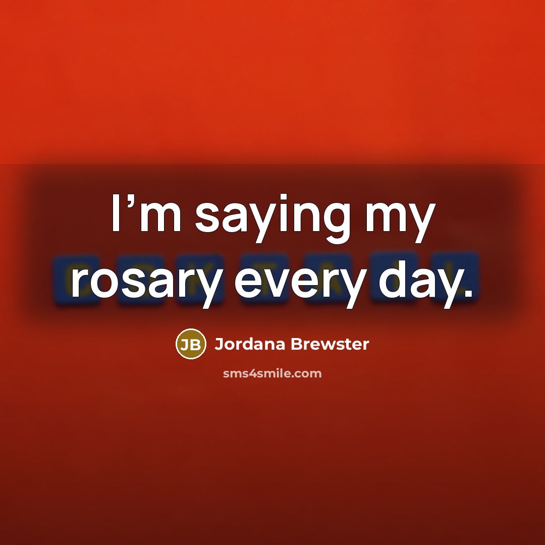 “I'm saying my rosary every day.…” quote by Jordana Brewster