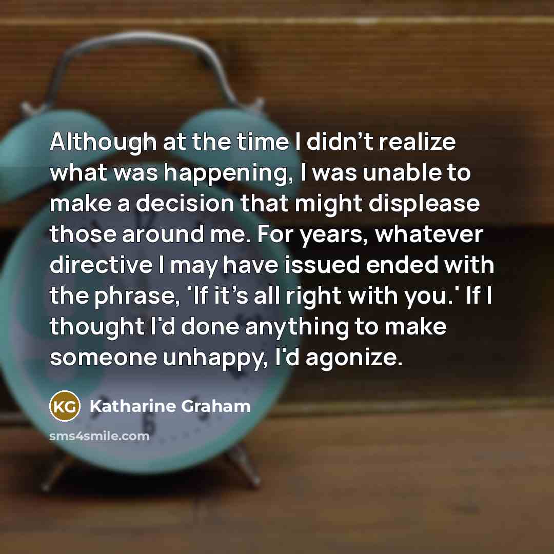 “Although at the time I didn't realize what was happening,…” quote by Katharine Graham