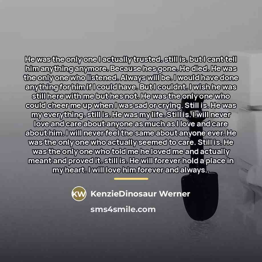 “He was the only one I actually trusted. still is.…” quote by KenzieDinosaur Werner