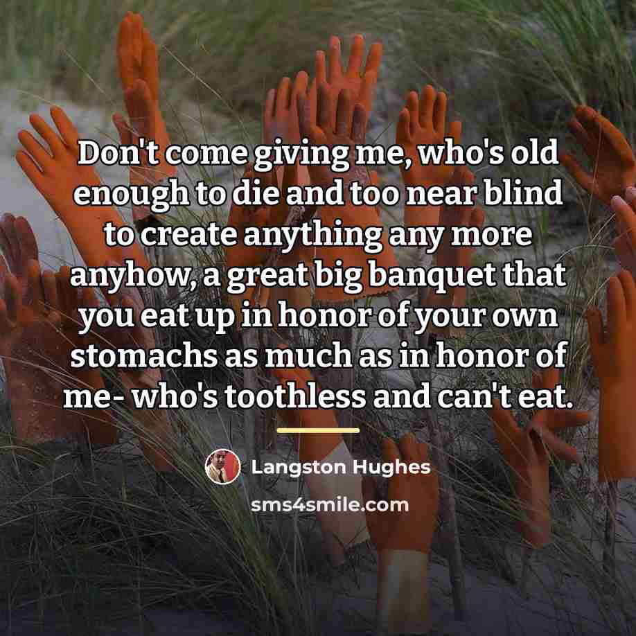 “Don't come giving me, who's old enough to die and…” quote by Langston Hughes