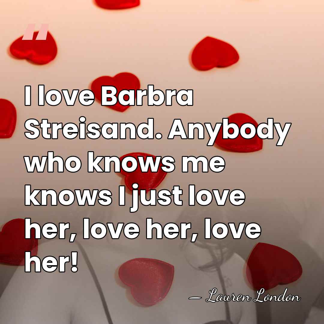 I love Barbra Streisand. Anybody who knows me knows I just love&hellip; - Lauren London