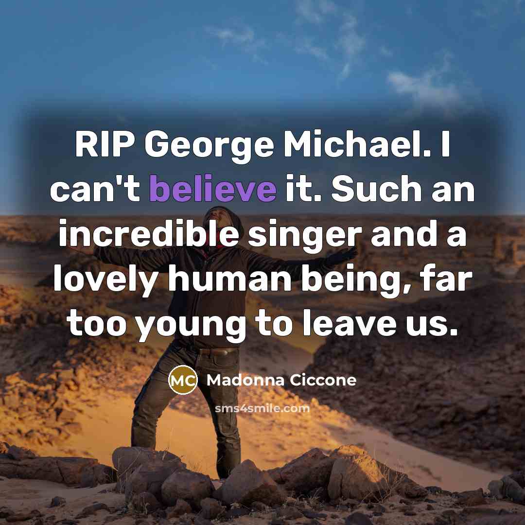 “RIP George Michael. I can't believe it. Such an incredible…” quote by Madonna Ciccone
