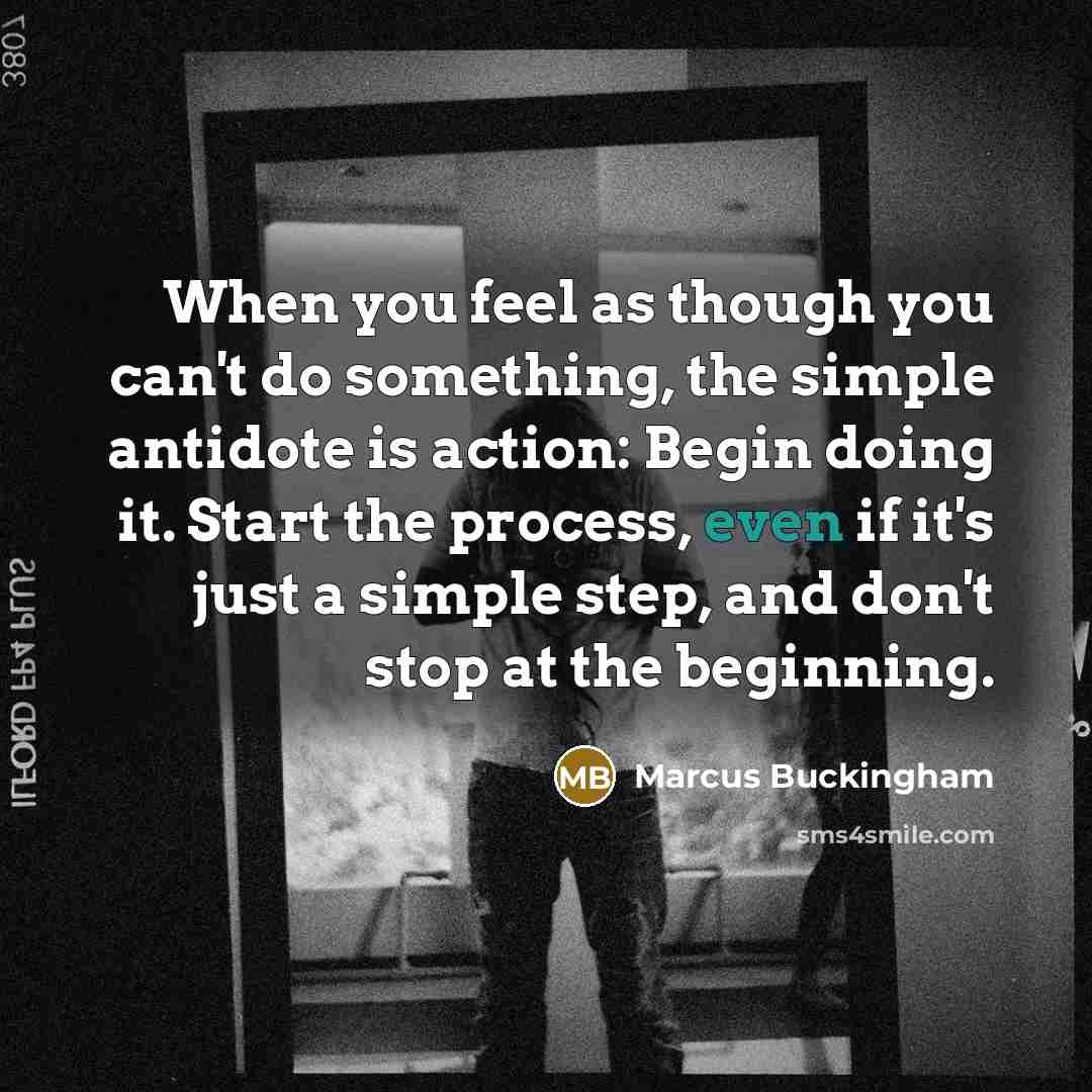 “When you feel as though you can't do something, the…” quote by Marcus Buckingham
